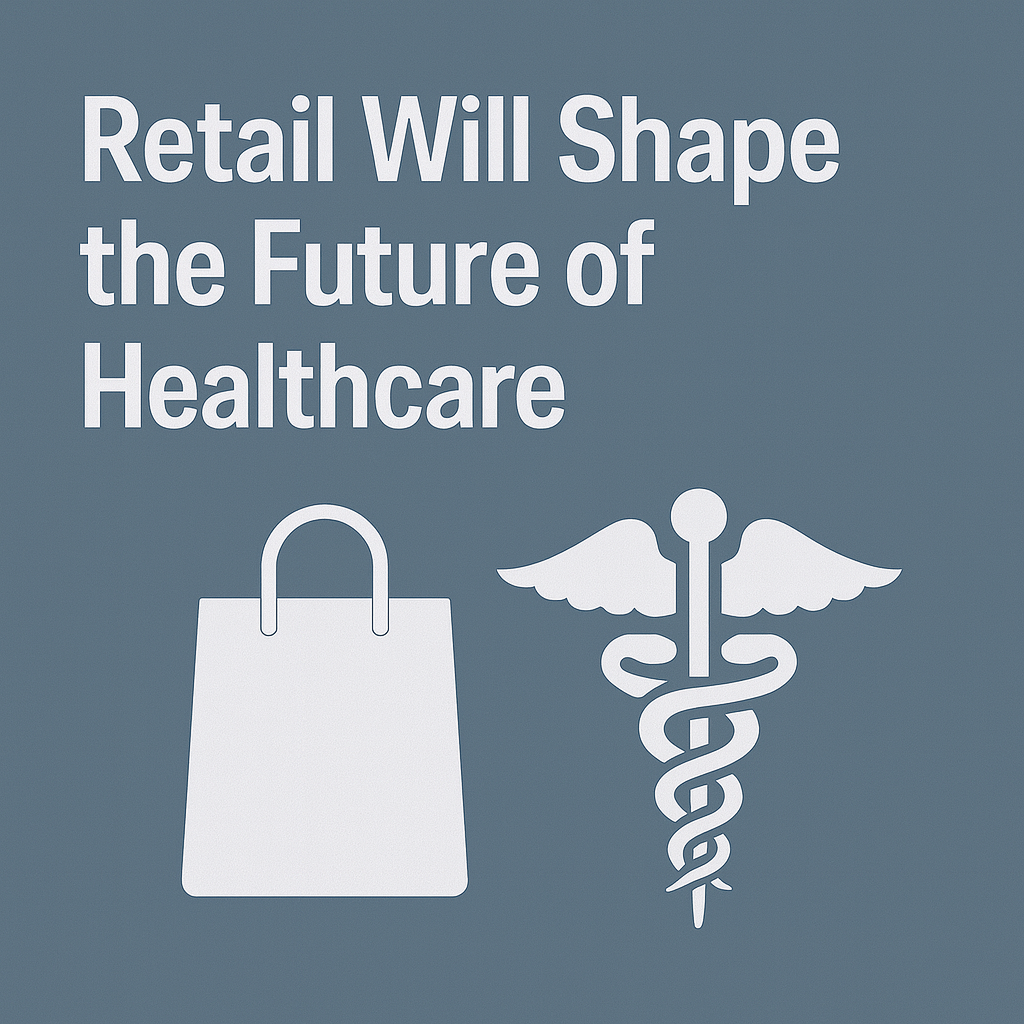 Retail Will Shape the Future of Healthcare
